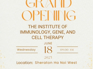 Khai Trương Viện Miễn Dịch Học, GEN và Liệu Pháp Tế Bào